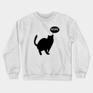 Cat says Nope Crewneck Sweatshirt